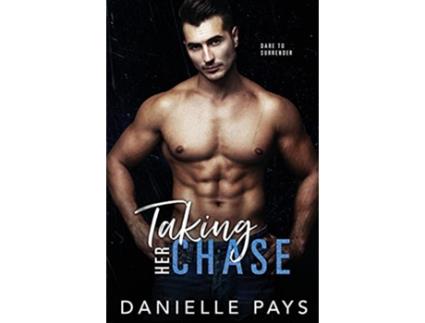 Livro Taking Her Chase A Small Town Friends to Lovers Romantic Suspense Dare to Surrender de Danielle Pays (Inglês)