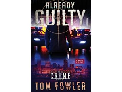 Livro Already Guilty A CT Ferguson Crime Novel The CT Ferguson Mysteries de Tom Fowler (Inglês)