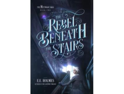 Livro The Rebel Beneath the Stairs The Riftmagic Saga de EE Holmes (Inglês)