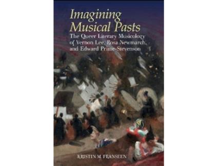 Livro Imagining Musical Pasts de Kristin M Franseen (Inglês - Capa Dura)