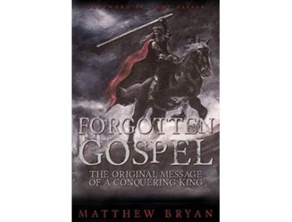 Livro Forgotten Gospel The Original Message of a Conquering King de Matthew Bryan (Inglês)