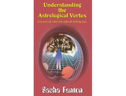 Livro Understanding the Astrological Vertex de Sasha Fenton (Inglês)