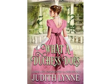 Livro What a Duchess Does Lords and Undefeated Ladies de Judith Lynne (Inglês)