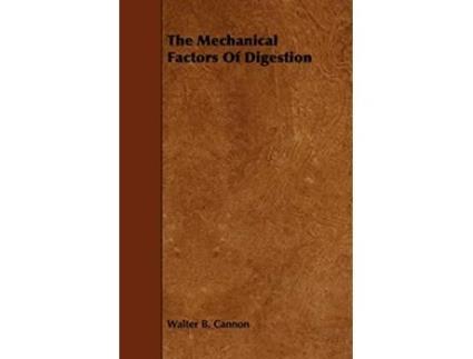 Livro The Mechanical Factors of Digestion de Walter B Cannon (Inglês)