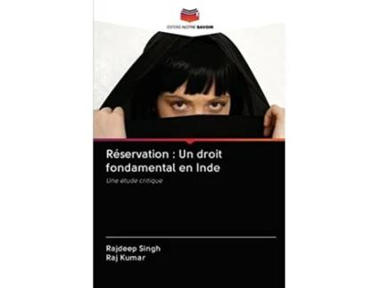 Livro Réservation Un droit fondamental en Inde Une étude critique French Edition de Rajdeep Singh e Raj Kumar (Francês)