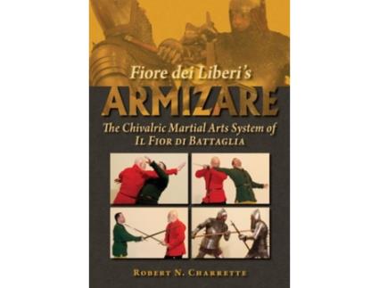 Livro Fiore dei Liberis Armizare The Chivalric Martial Arts System of Il Fior di Battaglia de Charrette e Robert N (Inglês)