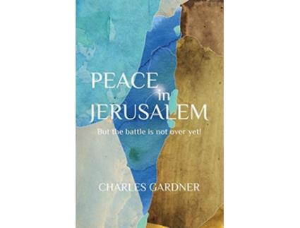 Livro PEACE IN JERUSALEM But the battle is not over yet de Charles Gardner (Inglês)