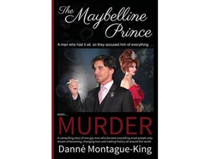Livro The Maybelline Prince Founder of DMK Intl and Ambassador for the Harvey Milk Foundation de Danne MontagueKing (Inglês)