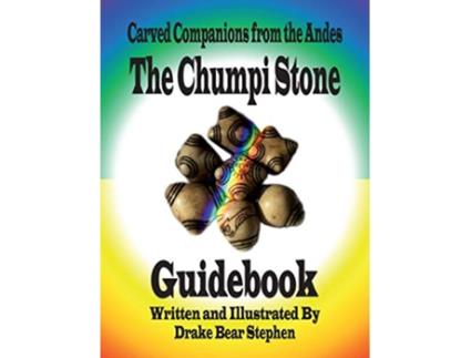 Livro The Chumpi Stone Guidebook Carved Companions from the Andes de Drake Bear Stephen (Inglês)