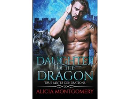 Livro Daughter of the Dragon True Mates Generations Book 6 de Alicia Montgomery (Inglês)
