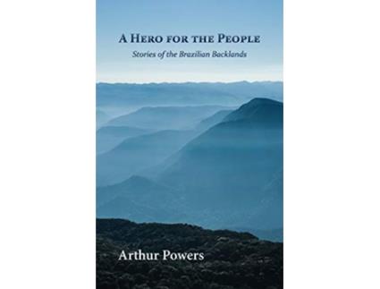 Livro A Hero for the People Stories of the Brazilian Backlands de Arthur Powers (Inglês)