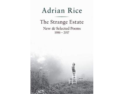 Livro The Strange Estate New Selected Poems 1986 2017 de Adrian Rice (Inglês)