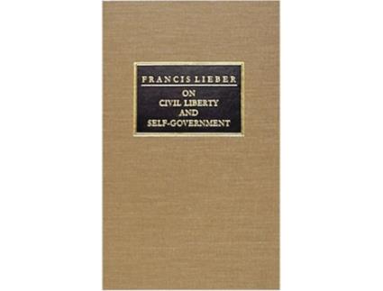 Livro On Civil Liberty and SelfGovernment de Francis Lieber (Inglês - Capa Dura)