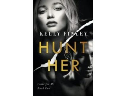 Livro Hunt Her A Steamy Heroine Romance Come for Me de Kelly Finley (Inglês)