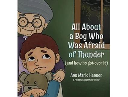 Livro All About a Boy Who Was Afraid of Thunder and how he got over it de Ann Marie Hannon (Inglês)