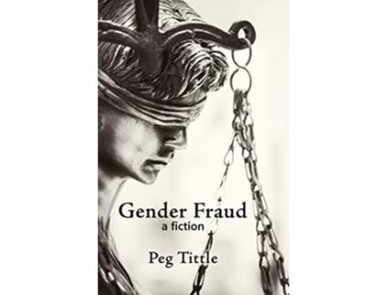 Livro Gender Fraud a fiction de Peg Tittle (Inglês)