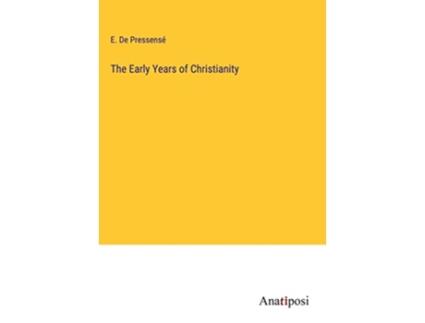 Livro The Early Years of Christianity de E de Pressensé (Inglês - Capa Dura)
