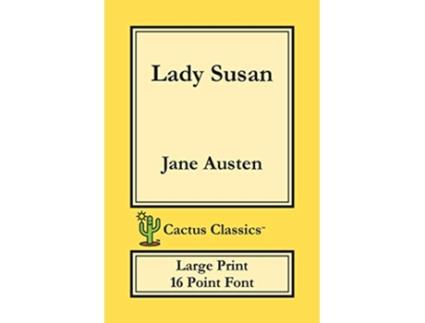 Livro Lady Susan Cactus Classics Large Print 16 Point Font Large Text Large Type de Jane Austen e Marc Cactus (Inglês)