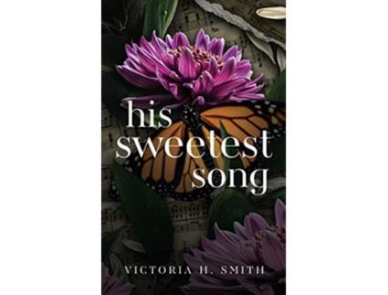 Livro His Sweetest Song de Victoria H Smith (Inglês)