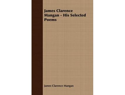 Livro James Clarence Mangan His Selected Poems de James Clarence Mangan (Inglês)