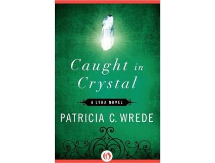 Livro Caught in Crystal de Patricia C Wrede (Inglês)