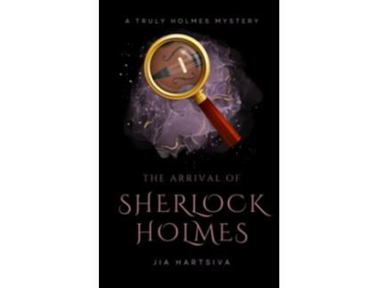 Livro The Arrival of Sherlock Holmes A Truly Holmes Mystery de Jia Hartsiva (Inglês)