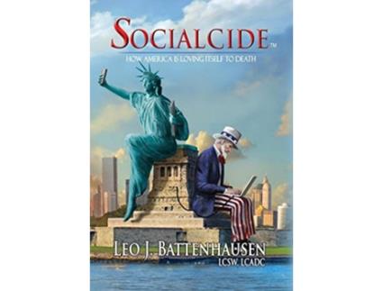 Livro Socialcide How America Is Loving Itself to Death de Leo J Battenhausen (Inglês - Capa Dura)