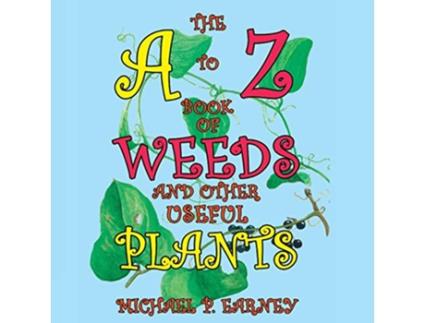 Livro The A to Z Book of Weeds and Other Useful Plants The A to Z series de Michael P Earney (Inglês)