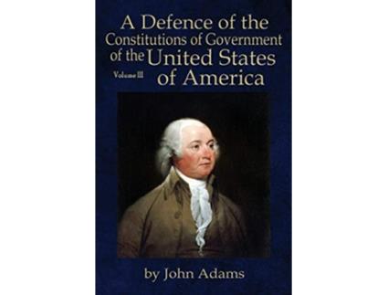 Livro A Defence of the Constitutions of Government of the United States of America Volume III de John Adams (Inglês)