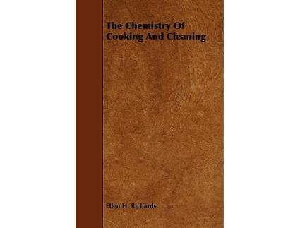 Livro The Chemistry Of Cooking And Cleaning de Ellen H Richards (Inglês)