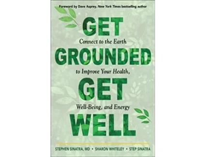 Livro Get Grounded, Get Well de Dr Stephen T Sinatra, Sharon Whiteley et al. (Inglês)