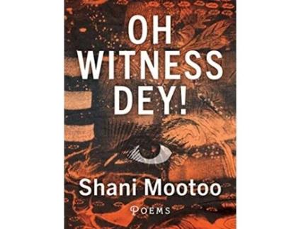 Livro Oh Witness Dey! de Shani Mootoo (Inglês)