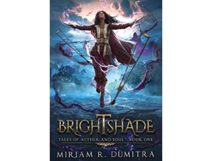 Livro Brightshade Tales of Aether and Soul de Miriam R Dumitra (Inglês - Capa Dura)