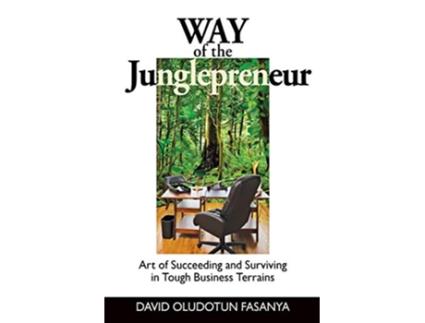 Livro Way of the Junglepreneur Art of Suceeding and Surviving in Tough Business Terrains de David Oludotun Fasanya (Inglês)