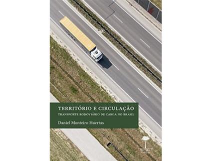 Livro Território e Circulação Transporte Rodoviário de Carga no Brasil de Huertas (Português do Brasil)