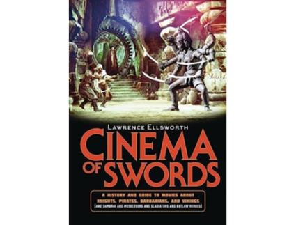 Livro Cinema of Swords de Lawrence Ellsworth (Inglês - Capa Dura)