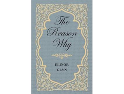 Livro The Reason Why de Elinor Glyn (Inglês)