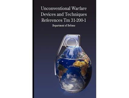 Livro Unconventional Warfare Devices and Techniques References TM 312001 de Of Defense Department of Defense Department of Defense (Inglês)