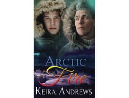 Livro Arctic Fire Gay Romance de Keira Andrews (Inglês)