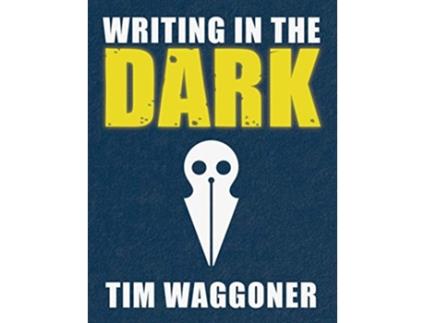 Livro Writing in the Dark de Tim Waggoner (Inglês - Capa Dura)