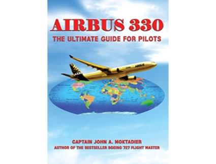 Livro Airbus 330 The Ultimate Guide for Pilots de John A Moktadier (Inglês)