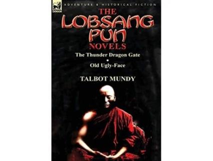 Livro The Lobsang Pun Novels The Thunder Dragon Gate Old UglyFace de Talbot Mundy (Inglês)