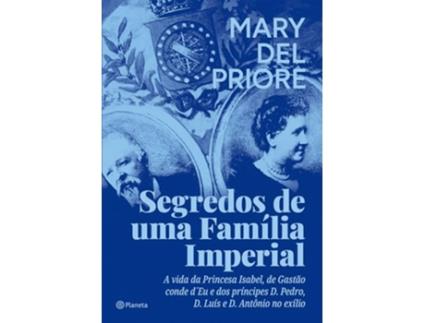 Livro Segredos De Uma Família Imperial de Mary Del Priore (Português)