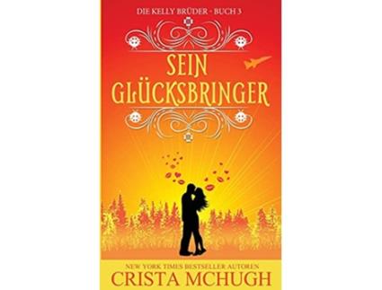 Livro Sein Glücksbringer Die Kelly Brder German Edition de Crista McHugh (Alemão)