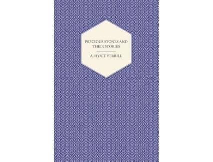 Livro Precious Stones and Their Stories An Article on the History of Gemstones and Their Use de A Hyatt Verrill (Inglês)