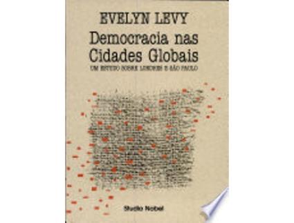 Livro Democracia nas cidades globais: Um estudo sobre Londres e Sa~o Paulo de Evelyn Levy (Português)