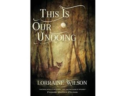 Livro This Is Our Undoing de Lorraine Wilson (Inglês)