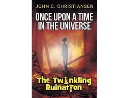 Livro The Twinkling Ruination Once Upon a Time in the Universe de John C Christiansen (Inglês)
