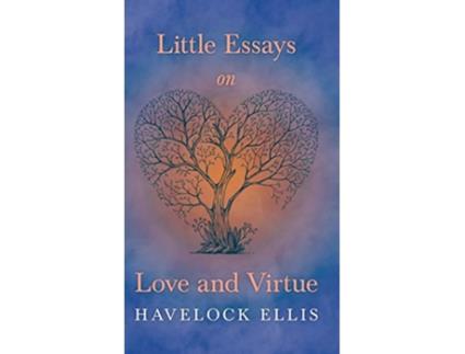 Livro Little Essays on Love and Virtue de Havelock Ellis (Inglês)