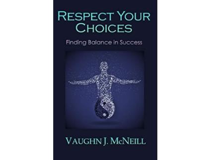 Livro Respect Your Choices Finding Balance in Success de Vaughn J McNeill (Inglês)
